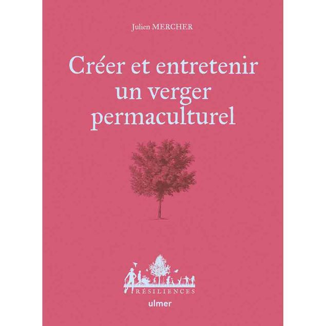 CREER ET ENTRETENIR UN VERGER PERMACULTUREL