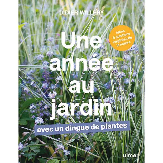 UNE ANNEE AU JARDIN AVEC UN DINGUE DE PLANTES