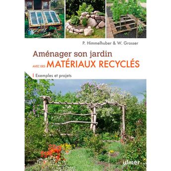 AMENAGER SON JARDIN AVEC DES MATERIAUX RECYCLES