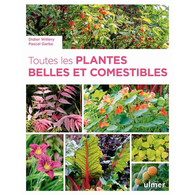 TOUTES LES PLANTES BELLES ET COMESTIBLES