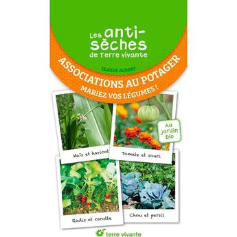 LES ANTISÈCHES DE TERRE VIVANTE - ASSOCIATIONS AU POTAGER - MARIEZ VOS LÉGUMES !