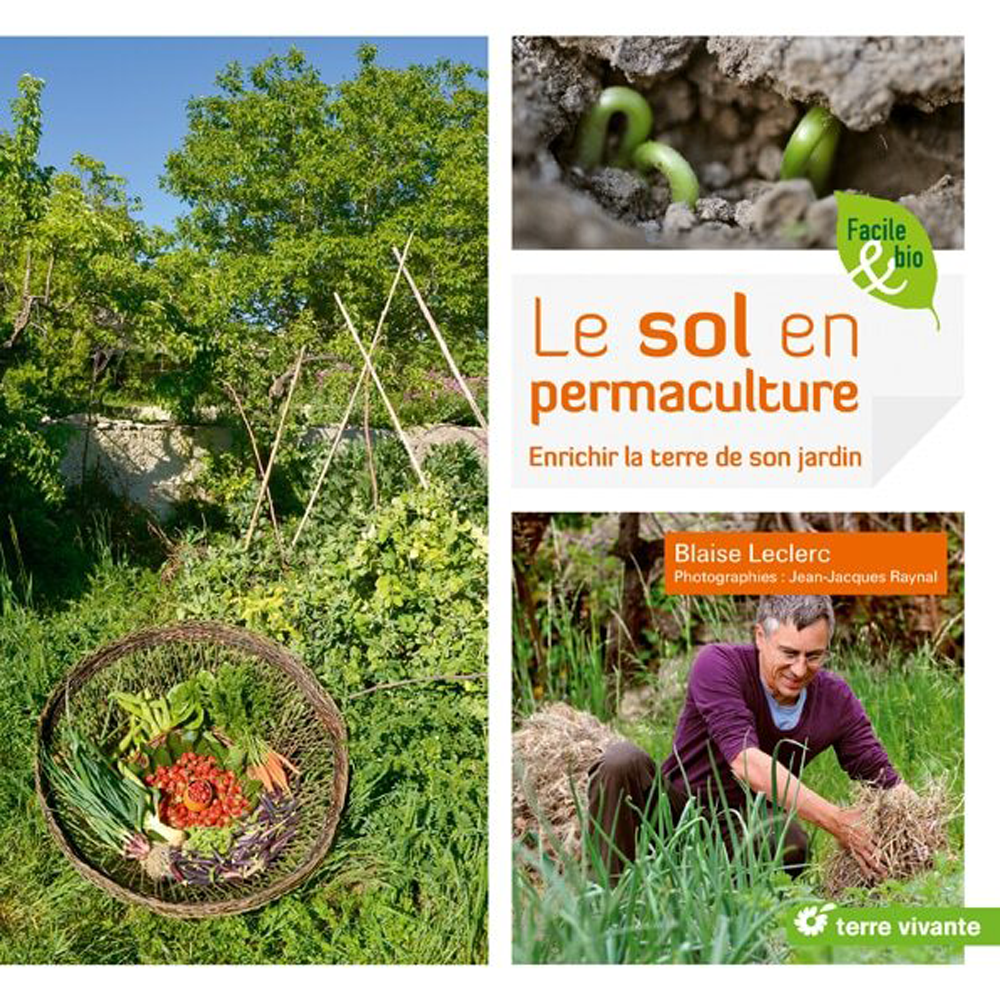 LE SOL EN PERMACULTURE, ENRICHIR SA TERRE