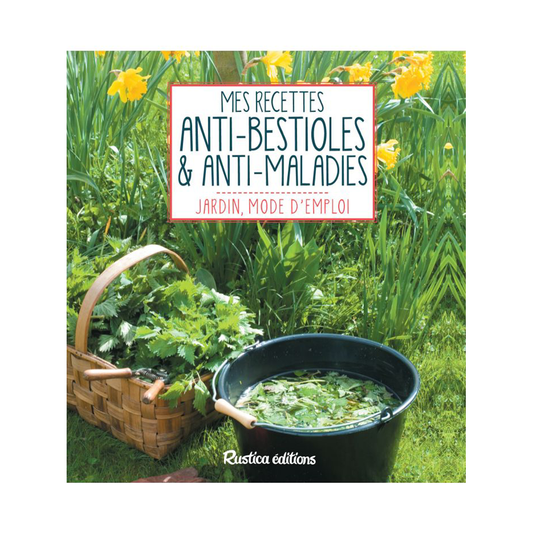 MES RECETTES ANTI-BESTIOLES ET ANTI-MALADIES