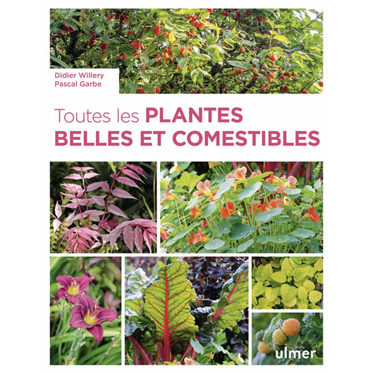 TOUTES LES PLANTES BELLES ET COMESTIBLES