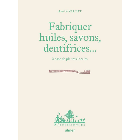 FABRIQUER HUILES, SAVONS, DENTIFRICES ...