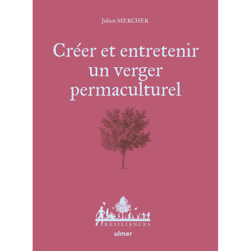 CREER ET ENTRETENIR UN VERGER PERMACULTUREL