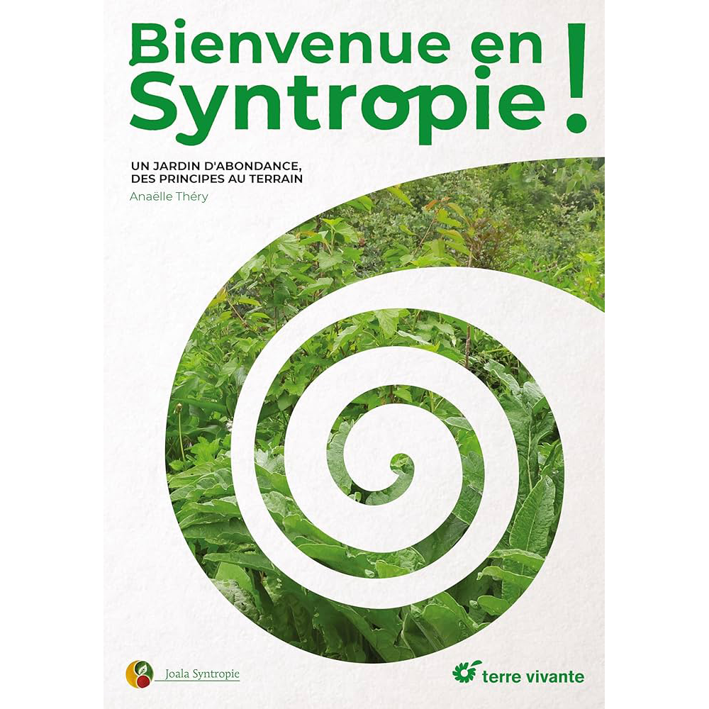 BIENVENUE EN SYNTROPIE, un jardin d'abondance, des principes au terrain