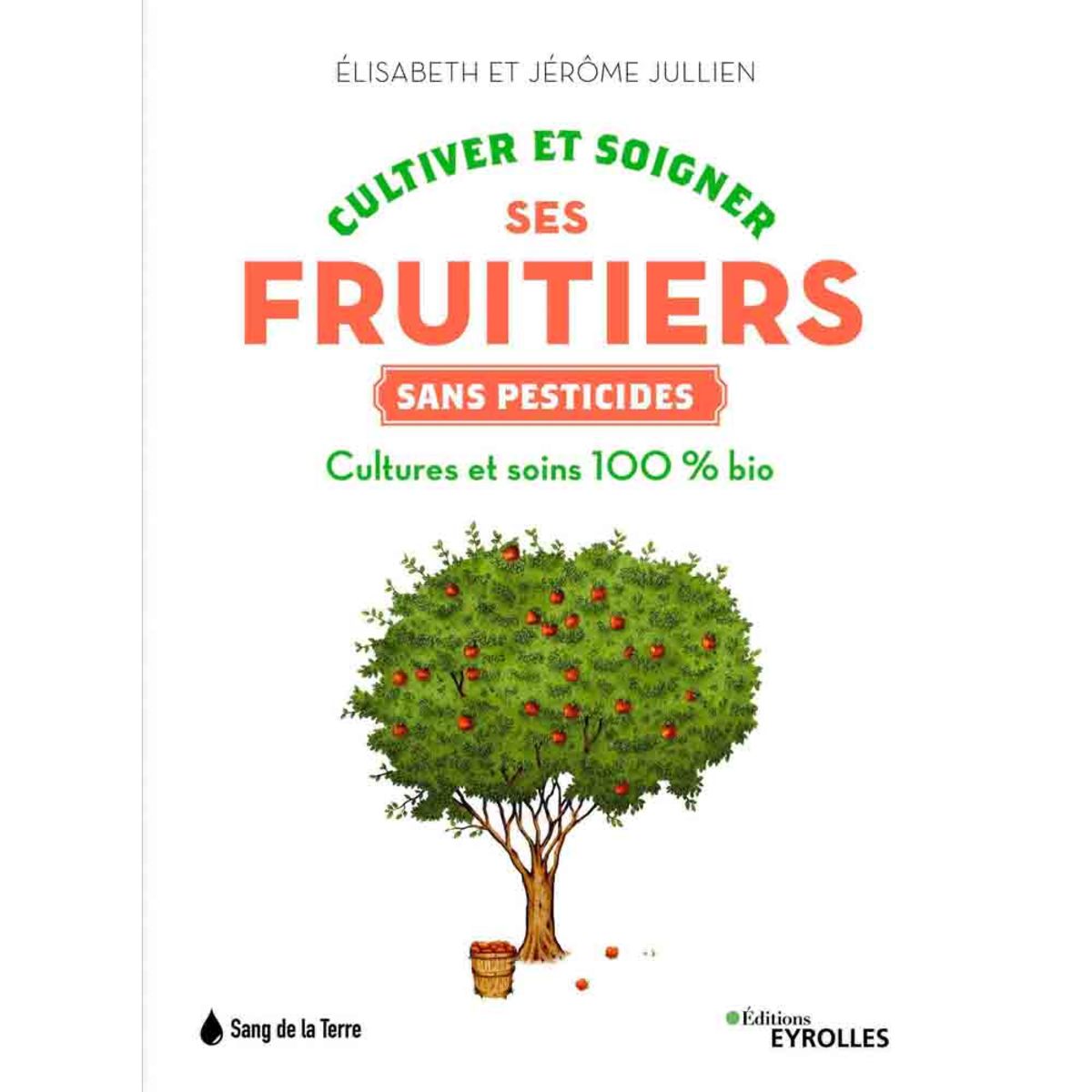 CULTIVER ET SOIGNER SES FRUITIERS SANS PESTICIDES