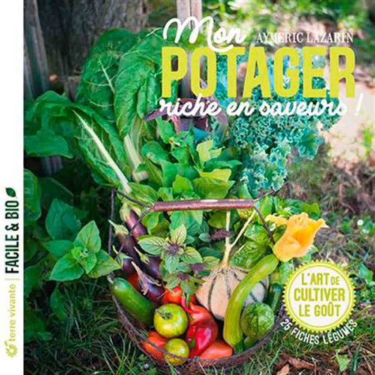 MY VEGETABLE GARDEN RICH IN FLAVORS! - THE ART OF CULTIVATING TASTE