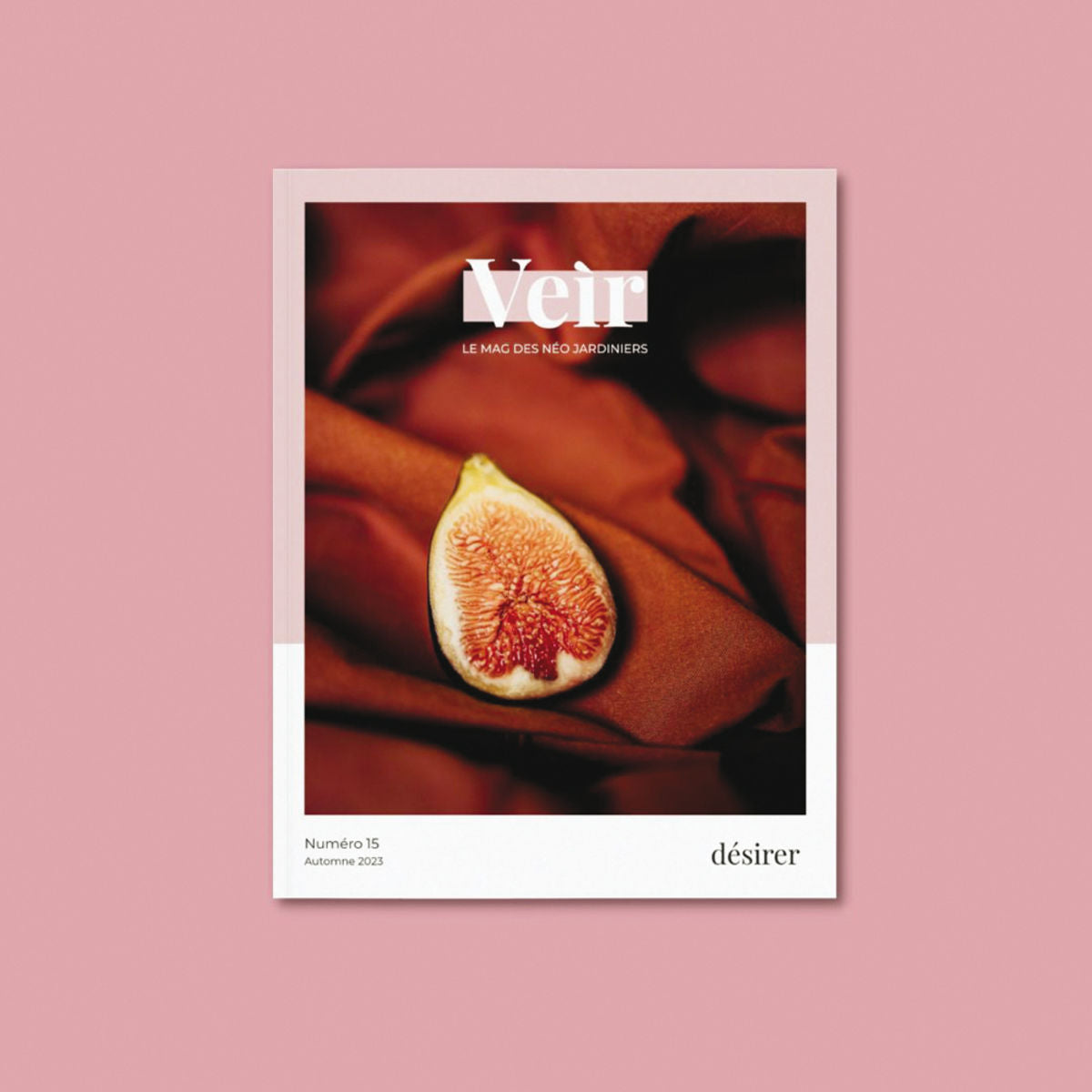 VEIR MAGAZINE -  n°15 Désirer